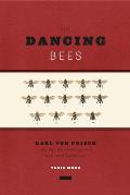 Dancing Bees Karl von Frisch & the Discovery of the Honeybee Language