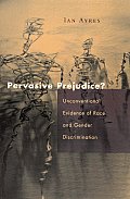 Pervasive Prejudice?: Unconventional Evidence of Race and Gender Discrimination