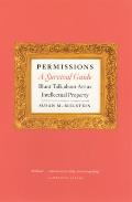 Permissions a Survival Guide Blunt Talk about Art as Intellectual Property
