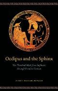 Oedipus and the Sphinx: The Threshold Myth from Sophocles Through Freud to Cocteau