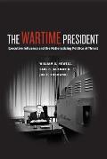 The Wartime President: Executive Influence and the Nationalizing Politics of Threat