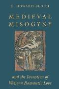 Medieval Misogyny & the Invention of Western Romantic Love