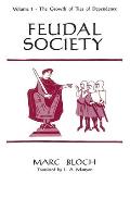 Feudal Society Volume 1 Growth of Ties of Dependence
