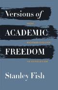 Versions of Academic Freedom From Professionalism to Revolution