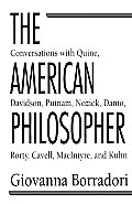 American Philosopher Conversations with Quine Davidson Putnam Nozick Danto Rorty Cavell Macintyre Kuhn