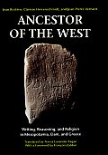 Ancestor of the West Writing Reasoning & Religion in Mesopotamia Elam & Greece
