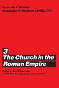 University of Chicago Readings in Western Civilization, Volume 3: The Church in the Roman Empire Volume 3