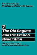 University of Chicago Readings in Western Civilization Volume 7 The Old Regime & the French Revolution