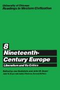 University of Chicago Readings in Western Civilization Volume 8 Nineteenth Century Europe Liberalism & Its Critics