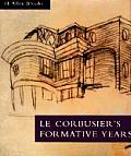 Le Corbusiers Formative Years Charles Edouard Jeanneret at La Chaux de Fonds