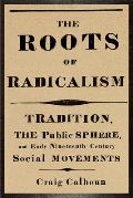 The Roots of Radicalism: Tradition, the Public Sphere, and Early Nineteenth-Century Social Movements