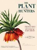 Plant Hunters The Adventures of the Worlds Greatest Botanical Explorers