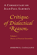 A Commentary on Jean-Paul Sartre's Critique of Dialectical Reason, Volume 1, Theory of Practical Ensembles