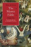 The Mystic Fable, Volume One: The Sixteenth and Seventeenth Centuries Volume 1