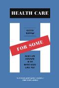Health Care for Some: Rights and Rationing in the United States since 1930