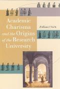 Academic Charisma & the Origins of the Research University