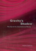 Gravitys Shadow The Search for Gravitational Waves