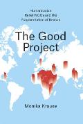 The Good Project: Humanitarian Relief NGOs and the Fragmentation of Reason
