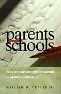 Parents & Schools The 150 Year Struggle for Control in American Education