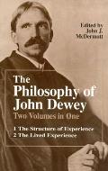Philosophy of John Dewey Volume 1 the Structure of Experience Volume 2 The Lived Experience