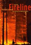 On the Fireline Living & Dying with Wildland Firefighters
