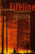 On the Fireline: Living and Dying with Wildland Firefighters