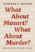 What About Mozart? What About Murder?: Reasoning From Cases