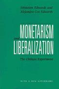 Monetarism & Liberalization The Chilean Experiment