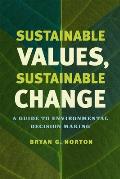 Sustainable Values Sustainable Change A Guide to Environmental Decision Making
