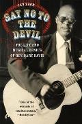 Say No to the Devil The Life & Musical Genius of Rev Gary Davis
