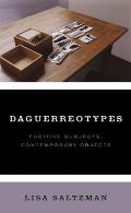 Daguerreotypes Fugitive Subjects Contemporary Objects