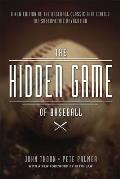 Hidden Game of Baseball A Revolutionary Approach to Baseball & Its Statistics