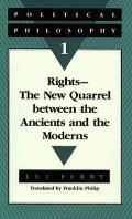Political Philosophy 1 Rights The New Quarrel Between the Ancients & the Moderns