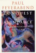 Conquest of Abundance A Tale of Abstraction Versus the Richness of Being