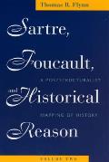 Sartre, Foucault, and Historical Reason, Volume Two: A Poststructuralist Mapping of History Volume 2