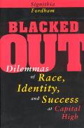 Blacked Out: Dilemmas of Race, Identity, and Success at Capital High