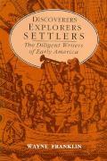 Discoverers, Explorers, Settlers: The Diligent Writers of Early America