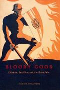 Bloody Good: Chivalry, Sacrifice, and the Great War