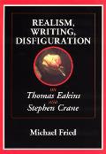 Realism, Writing, Disfiguration: On Thomas Eakins and Stephen Crane