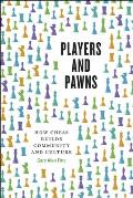 Players & Pawns How Chess Builds Community & Culture