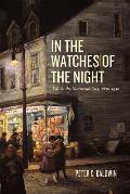 In the Watches of the Night: Life in the Nocturnal City, 1820-1930