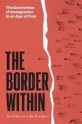 Border Within The Economics of Immigration in an Age of Fear