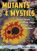 Mutants & Mystics Science Fiction Superhero Comics & the Paranormal