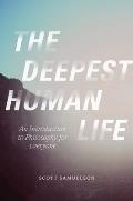 Deepest Human Life An Introduction to Philosophy for Everyone
