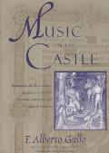 Music in the Castle Troubadours Books & Orators in Italian Courts of the Thirteenth Fourteenth & Fifteenth Centuries