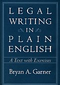 Legal Writing in Plain English: A Text with Exercises (Chicago Guides to Writing, Editing, and Publishing)