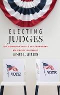 Electing Judges: The Surprising Effects of Campaigning on Judicial Legitimacy