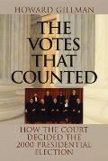 Votes That Counted How the Court Decided the 2000 Presidential Election