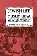 Jewish Life in Muslim Libya: Rivals and Relatives