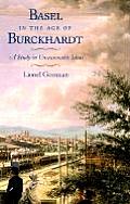 Basel in the Age of Burckhardt A Study in Unseasonable Ideas